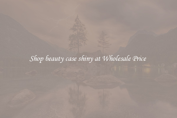 Shop beauty case shiny at Wholesale Price 