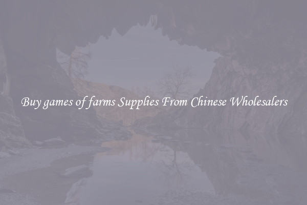 Buy games of farms Supplies From Chinese Wholesalers