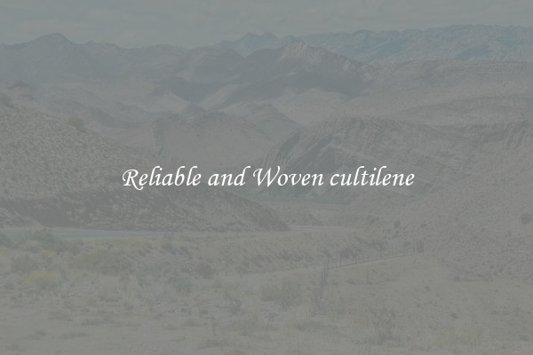 Reliable and Woven cultilene