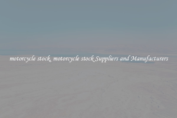motorcycle stock, motorcycle stock Suppliers and Manufacturers