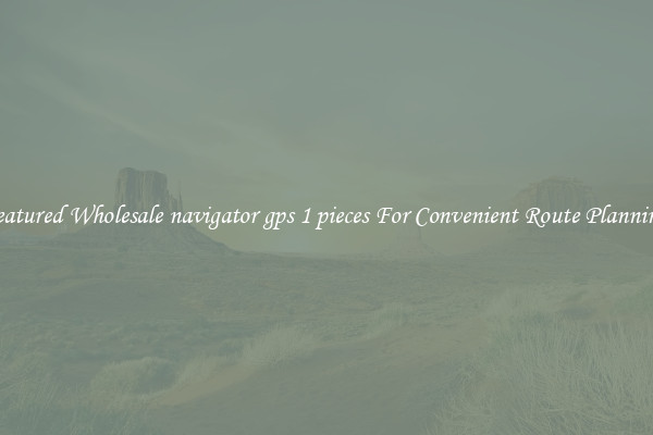 Featured Wholesale navigator gps 1 pieces For Convenient Route Planning 