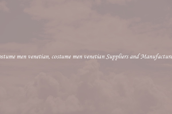 costume men venetian, costume men venetian Suppliers and Manufacturers