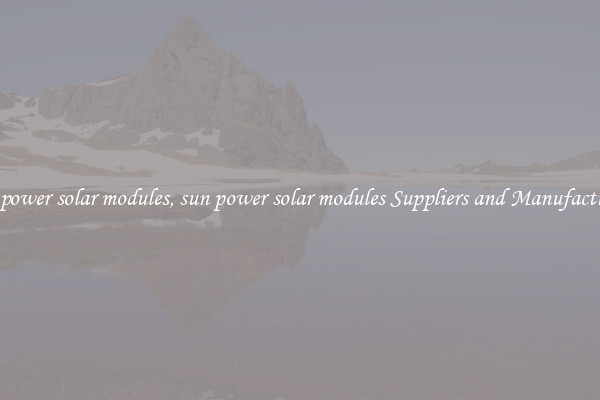 sun power solar modules, sun power solar modules Suppliers and Manufacturers