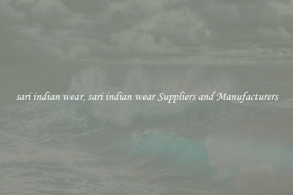 sari indian wear, sari indian wear Suppliers and Manufacturers