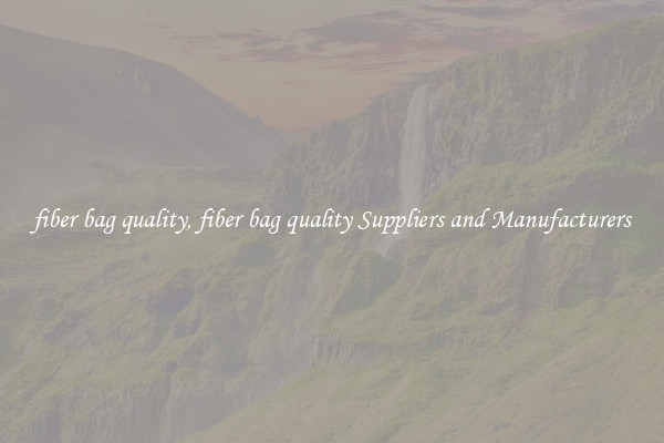 fiber bag quality, fiber bag quality Suppliers and Manufacturers