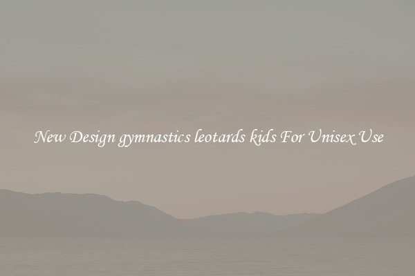 New Design gymnastics leotards kids For Unisex Use
