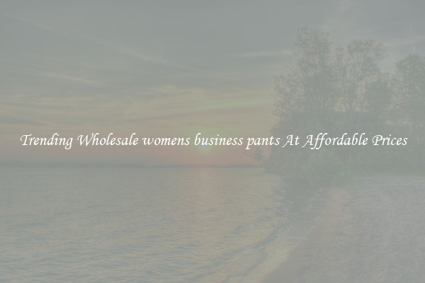 Trending Wholesale womens business pants At Affordable Prices