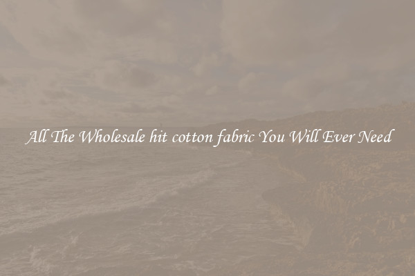 All The Wholesale hit cotton fabric You Will Ever Need