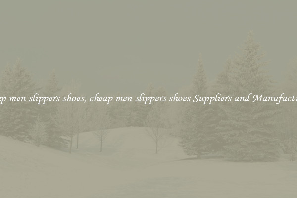 cheap men slippers shoes, cheap men slippers shoes Suppliers and Manufacturers