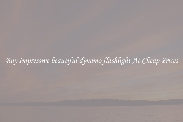 Buy Impressive beautiful dynamo flashlight At Cheap Prices