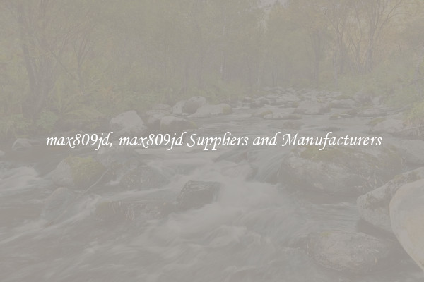 max809jd, max809jd Suppliers and Manufacturers