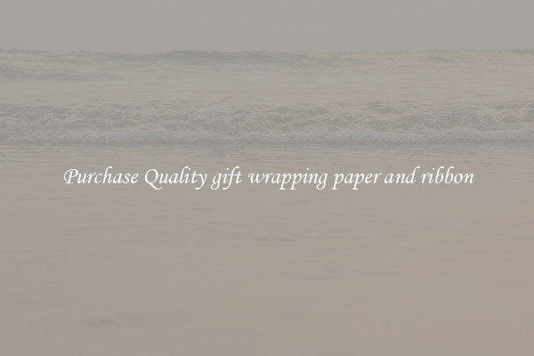 Purchase Quality gift wrapping paper and ribbon