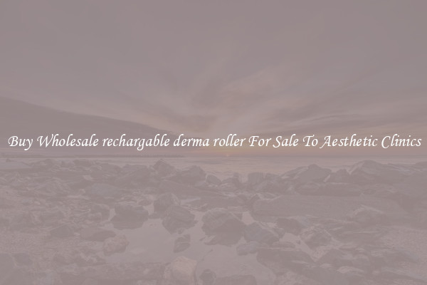 Buy Wholesale rechargable derma roller For Sale To Aesthetic Clinics