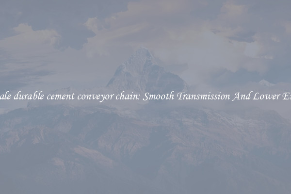 Wholesale durable cement conveyor chain: Smooth Transmission And Lower Emissions