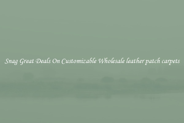 Snag Great Deals On Customizable Wholesale leather patch carpets