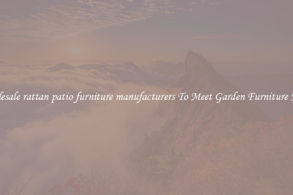 Wholesale rattan patio furniture manufacturers To Meet Garden Furniture Needs