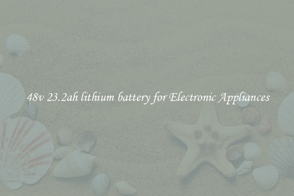 48v 23.2ah lithium battery for Electronic Appliances
