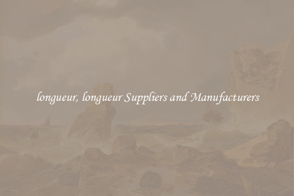 longueur, longueur Suppliers and Manufacturers