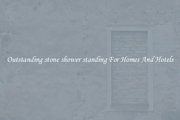 Outstanding stone shower standing For Homes And Hotels