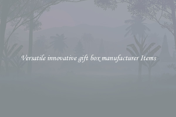 Versatile innovative gift box manufacturer Items