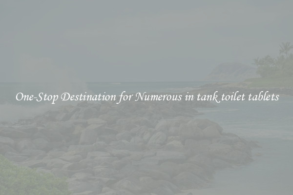 One-Stop Destination for Numerous in tank toilet tablets