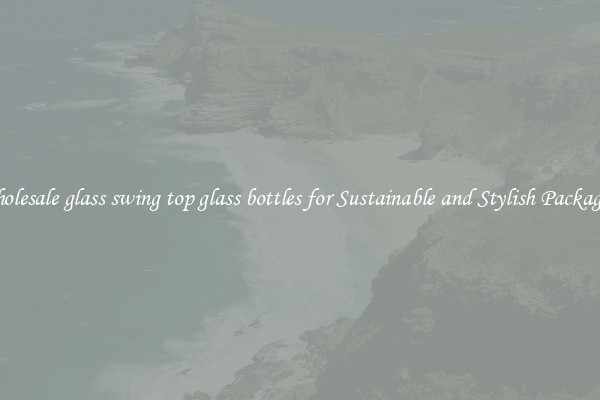 Wholesale glass swing top glass bottles for Sustainable and Stylish Packaging