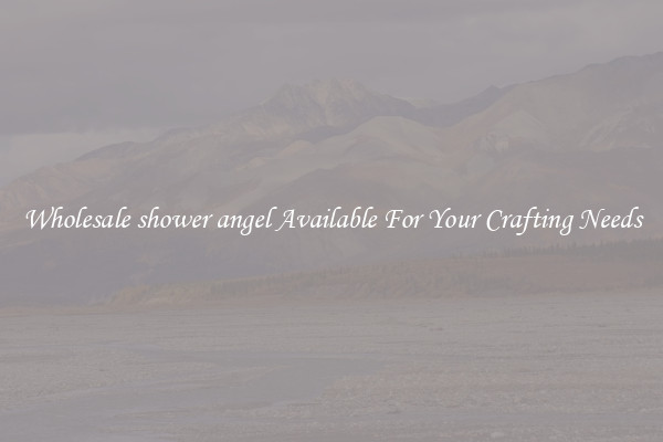 Wholesale shower angel Available For Your Crafting Needs