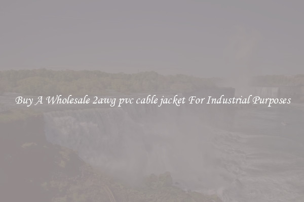 Buy A Wholesale 2awg pvc cable jacket For Industrial Purposes