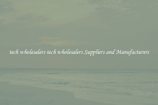 tech wholesalers tech wholesalers Suppliers and Manufacturers