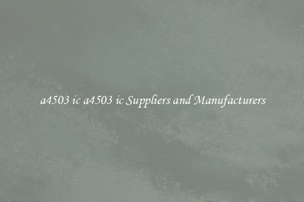 a4503 ic a4503 ic Suppliers and Manufacturers
