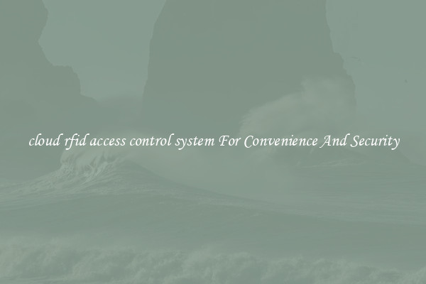 cloud rfid access control system For Convenience And Security