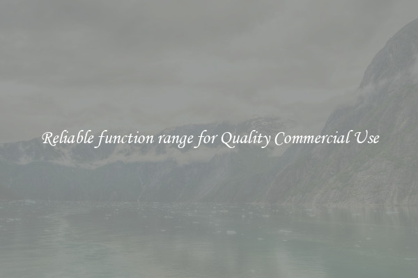 Reliable function range for Quality Commercial Use