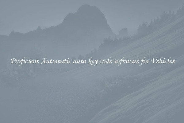 Proficient Automatic auto key code software for Vehicles