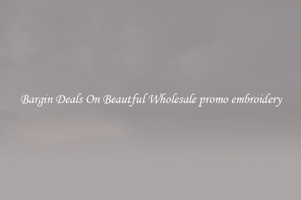 Bargin Deals On Beautful Wholesale promo embroidery