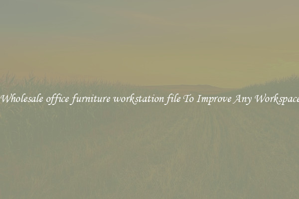 Wholesale office furniture workstation file To Improve Any Workspace