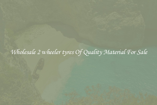 Wholesale 2 wheeler tyres Of Quality Material For Sale