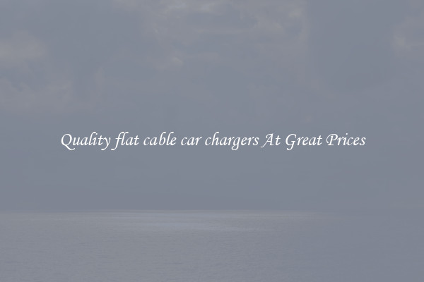 Quality flat cable car chargers At Great Prices