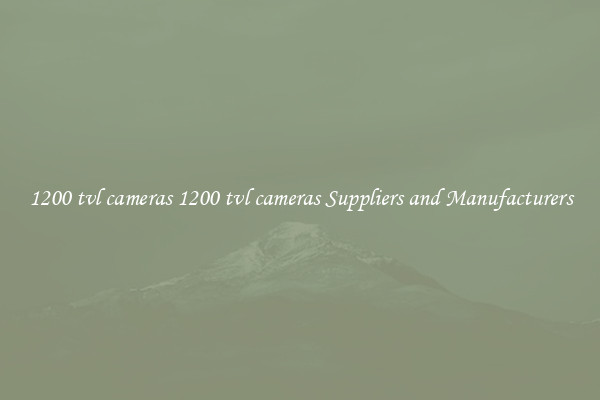 1200 tvl cameras 1200 tvl cameras Suppliers and Manufacturers