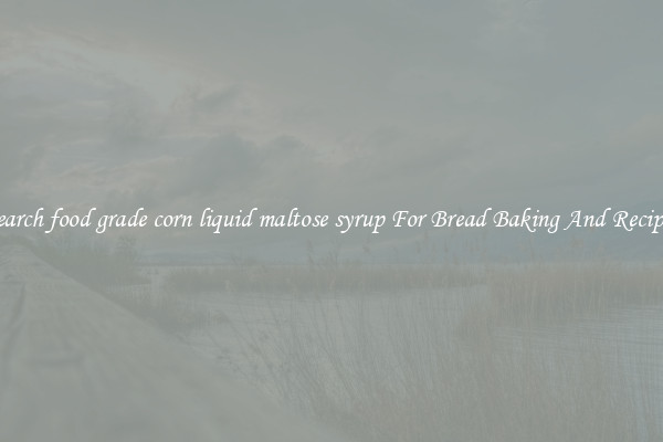 Search food grade corn liquid maltose syrup For Bread Baking And Recipes