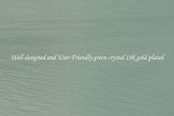 Well-designed and User-Friendly green crystal 18k gold plated