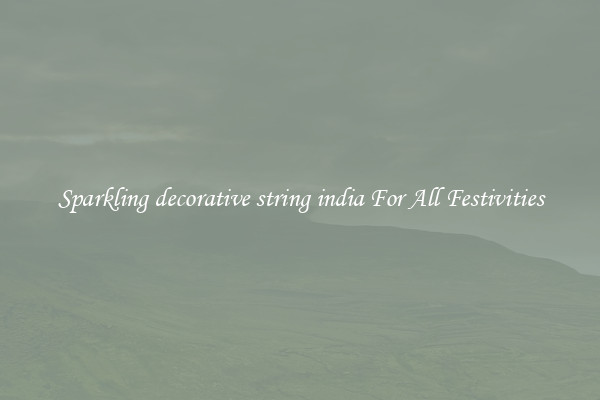 Sparkling decorative string india For All Festivities
