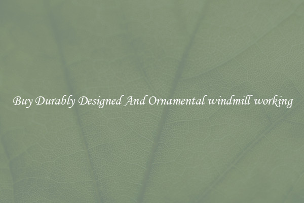 Buy Durably Designed And Ornamental windmill working