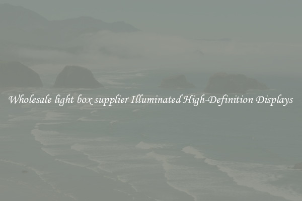 Wholesale light box supplier Illuminated High-Definition Displays 